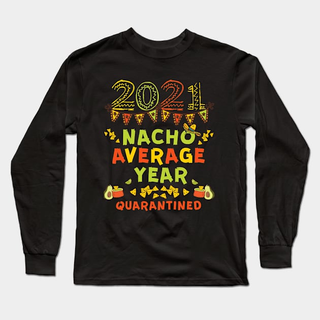 Nacho Year 2021 Long Sleeve T-Shirt by BethTheKilljoy